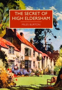British Library Crime Classics  Secret of High Eldersham - Miles Burton (Paperback) 01-06-2016 