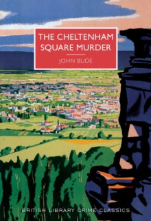 British Library Crime Classics  The Cheltenham Square Murder - John Bude (Paperback) 10-08-2016 