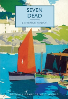 British Library Crime Classics  Seven Dead - J. Jefferson Farjeon (Paperback) 04-09-2017 