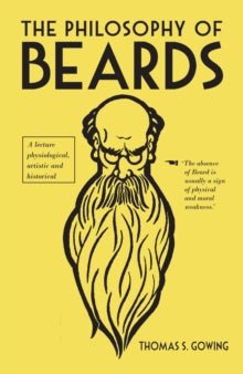 Philosophies  The Philosophy of Beards - Thomas S. Gowing (Hardback) 23-10-2014 