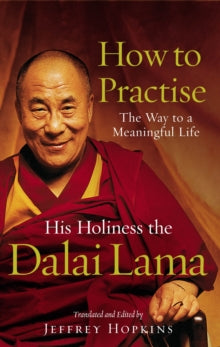 How To Practise: The Way to a Meaningful Life - Dalai Lama (Paperback) 07-08-2003 