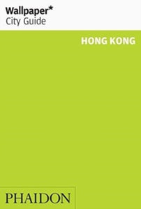 Wallpaper  Wallpaper* City Guide Hong Kong - Wallpaper* (Paperback) 30-Nov-18 
