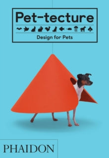 Pet-tecture: Design for Pets - Tom Wainwright (Hardback) 28-Sep-18 