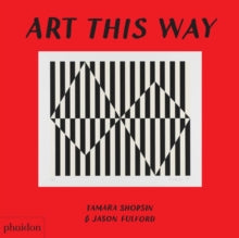 Art This Way - Tamara Shopsin Jason Fulford (Board book) 07-Nov-19 