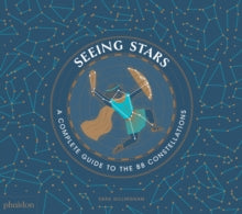 Seeing Stars: A Complete Guide to the 88 Constellations - Sara Gillingham (Hardback) 05-Nov-18 