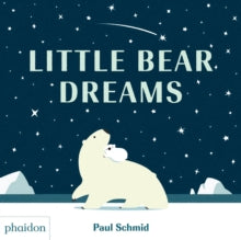 Little Bear Dreams - Paul Schmid; Meagan Bennett (Hardback) 01-Oct-18 