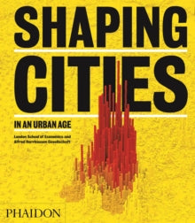 Shaping Cities in an Urban Age - Ricky Burdett; Philipp Rode (Hardback) 28-Sep-18 