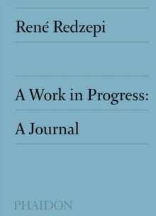 A Work in Progress: A Journal - Rene Redzepi (Hardback) 31-Jan-19 