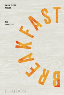 Breakfast: The Cookbook - Emily Elyse Miller; Reem Kassis (Hardback) 03-May-19 