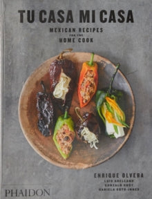 Tu Casa Mi Casa: Mexican Recipes for the Home Cook - Enrique Olvera; Peter Meehan; Daniela Soto-Innes (Paperback) 27-Mar-19 
