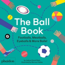The Ball Book: Footballs, Meatballs, Eyeballs & More Balls! - Joshua David Stein; Marcus Oakley (Hardback) 05-Sep-19 