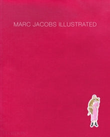 Marc Jacobs Illustrated - Marc Jacobs; Grace Coddington; Sofia Coppola (Hardback) 10-May-19 