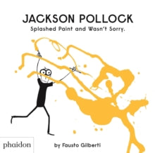 Jackson Pollock Splashed Paint And Wasn't Sorry. - Fausto Gilberti (Hardback) 17-May-19 