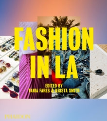 Fashion in LA - Tania Fares; Krista Smith (Hardback) 18-Oct-19 