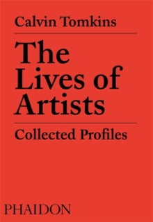 The Lives of Artists: Collected Profiles - Calvin Tomkins; David Remnick (Paperback) 17-Sep-19 