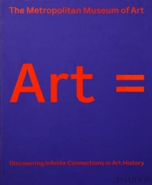 Art =: Discovering Infinite Connections in Art History - The Metropolitan Museum of Art (Hardback) 01-Jul-20 