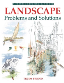 Drawing and Painting S.  Landscapes, Problems and Solutions: A Trouble-Shooting Guide - Trudy Friend (Paperback) 28-Feb-07 