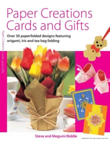 Paper Creations Cards and Gifts: Over 30 Paperfolded Designs Featuring Origami, Iris and Tea Bag Folding - Steve Biddle; Megumi Biddle (Paperback) 01-Jul-07 