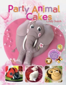 Party Animal Cakes: 15 Fantastic Designs - Smith, Lindy (Paperback) 26-Mar-06 