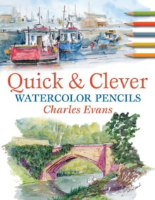 Quick & Clever Watercolour Pencils - Charles Evans (Paperback) 28-Nov-08 