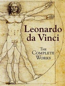 Leonardo da Vinci: The Complete Works - Leonardo da Vinci (Hardback) 28-Apr-06 