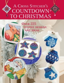 A Cross Stitcher's Countdown to Christmas: Over 225 Festive Designs and Ideas - Claire Crompton; Maria Diaz (Paperback) 31-Oct-08 