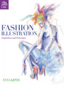 Fashion Illustration: Inspiration and Technique - Anna Kiper (Paperback) 25-Mar-11 