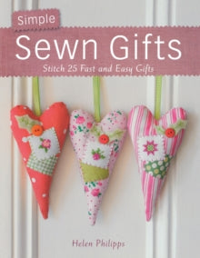 Simple Sewn Gifts: Stitch 25 Fast and Easy Gifts - Helen Philipps (Paperback) 27-08-2010 
