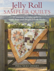 Jelly Roll Sampler Quilts: 10 Stunning Quilts to Make from 50 Patchwork Blocks - Pam Lintott; Nicky Lintott (Paperback) 27-May-11 