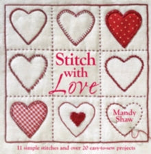 Stitch with Love: 11 Simple Stitches and Over 20 Easy-to-Sew Projects - Mandy Shaw (Paperback) 26-Apr-11 