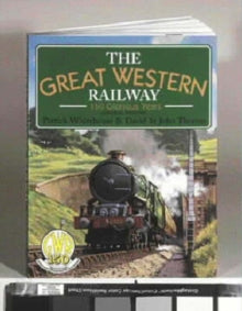 Great Western Railway: 150 Glorious Years - Patrick Whitehouse; David St.John Thomas (Paperback) 29-Sep-02 