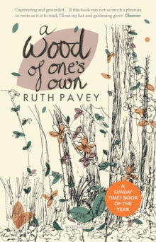 A Wood of One's Own - Ruth Pavey; Ruth Pavey (Paperback) 18-04-2019 Winner of A Sunday Times Best Gardening Book of the Year 2017. Long-listed for Wainwright Prize 2018 (UK).