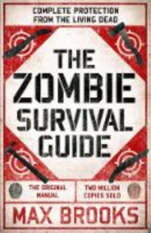 The Zombie Survival Guide: Complete Protection from the Living Dead - Max Brooks (Paperback) 18-04-2019 