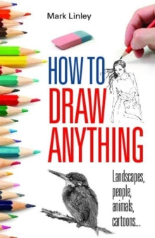 How To Draw Anything - Mark Linley (Paperback) 25-02-2010 