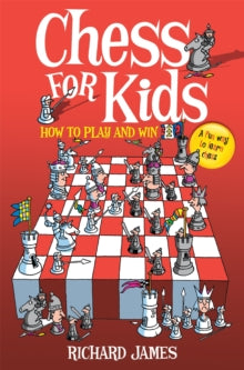 Chess for Kids: How to Play and Win - Richard James (Paperback) 28-10-2010 