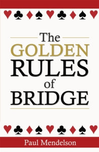 The Golden Rules Of Bridge - Paul Mendelson (Paperback) 05-06-2014 