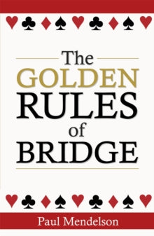 The Golden Rules Of Bridge - Paul Mendelson (Paperback) 05-06-2014 