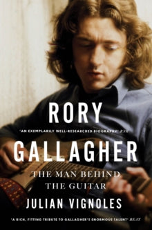 Rory Gallagher: The Man Behind the Guitar - Julian Vignoles (Paperback) 23-04-2021 