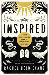 Inspired: Slaying Giants, Walking on Water, and Loving the Bible Again - Rachel Held Evans (Paperback) 12-06-2018 