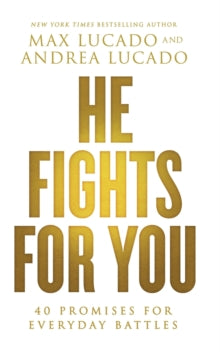 He Fights for You: 40 Promises for Everyday Battles - Max Lucado (Paperback) 22-10-2015 