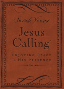 Jesus Calling (R)  Jesus Calling, Small Brown Leathersoft, with Scripture references: Enjoying Peace in His Presence - Sarah Young (Leather / fine binding) 03-11-2015 
