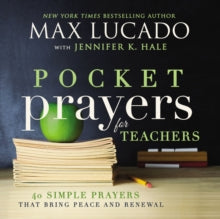 Pocket Prayers for Teachers: 40 Simple Prayers That Bring Peace and Renewal - Max Lucado (Hardback) 08-03-2016 