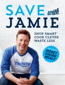Save with Jamie: Shop Smart, Cook Clever, Waste Less - Jamie Oliver (Hardback) 29-08-2013 