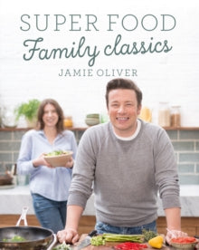 Super Food Family Classics - Jamie Oliver (Hardback) 14-07-2016 