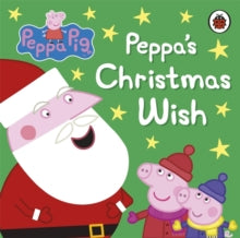 Peppa Pig  Peppa Pig: Peppa's Christmas Wish - Peppa Pig (Board book) 04-10-2012 