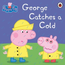 Peppa Pig  Peppa Pig: George Catches a Cold - Peppa Pig (Paperback) 03-01-2013 