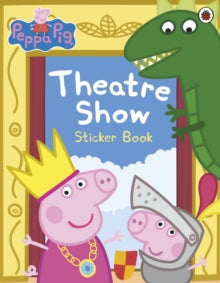 Peppa Pig  Peppa Pig: Theatre Show Sticker Book - Peppa Pig (Paperback) 03-01-2013 