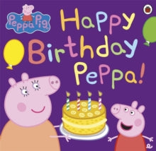 Peppa Pig  Peppa Pig: Happy Birthday Peppa! - Peppa Pig (Paperback) 02-05-2013 