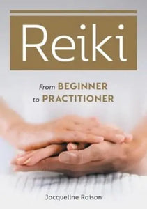 Reiki: From Beginner to Practitioner - Jacqueline Raison, LLB (Paperback) 11-10-2022 
