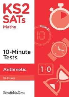KS2 SATs Arithmetic 10-Minute Tests - Schofield & Sims; Steve Mills; Hilary Koll (Paperback) 28-05-2019 